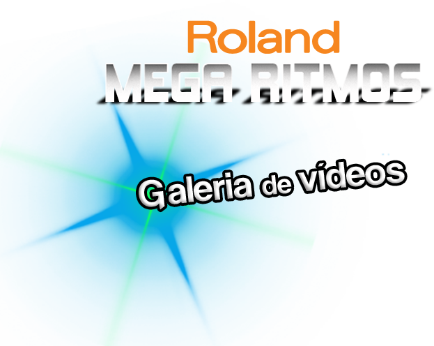 Roland Mega Ritmos - Galeria de vídeos